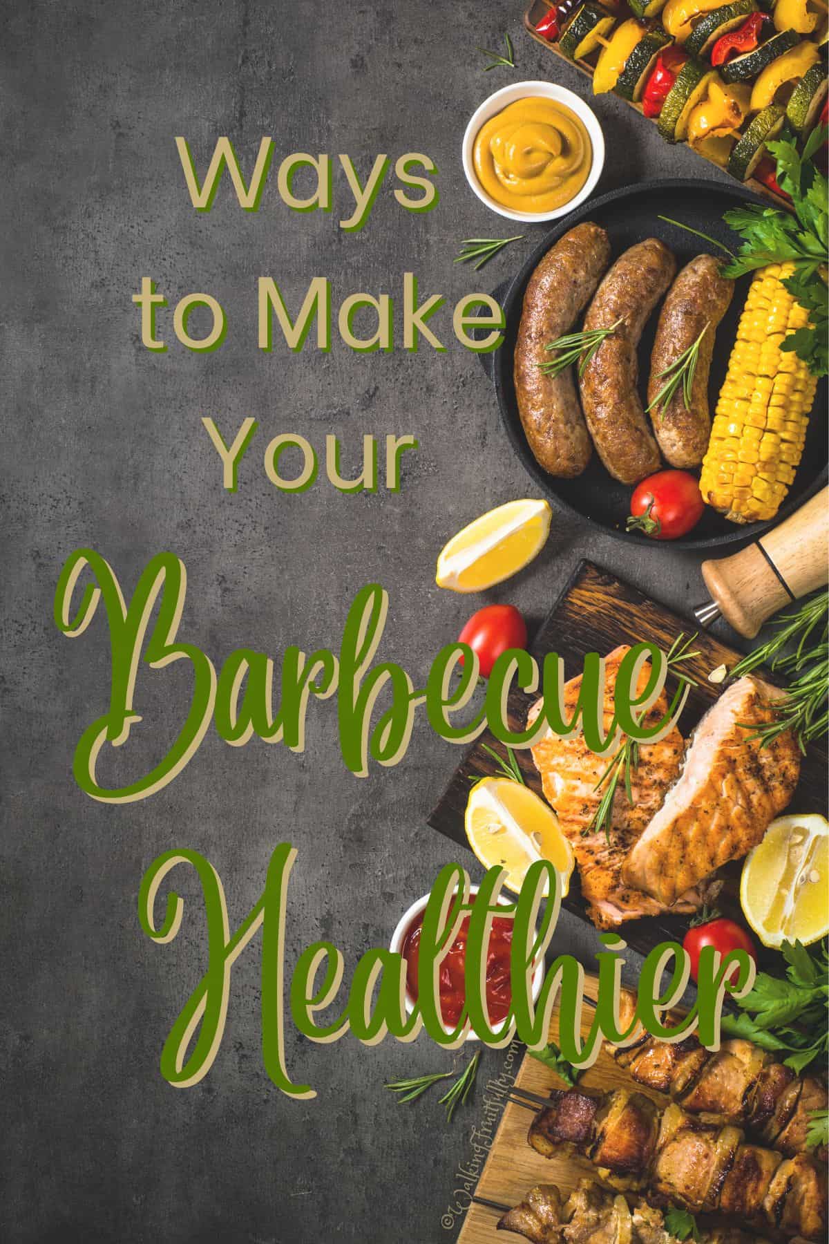 Platters with grilled chicken, sausages, and kebabs with bright vegetables and dipping sauces arranged down the right side on grey background | Ways to Make Your Barbecue Healthier